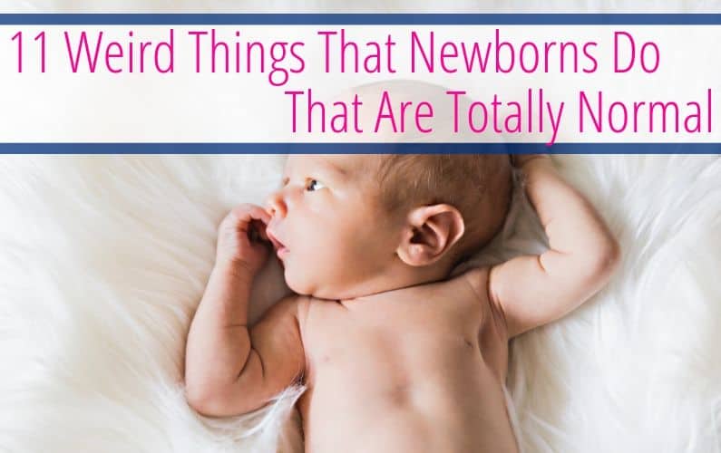 Learn about weird things that newborns do that are normal. Weird things that happen to newborns. Normal things that newborns do that are weird.