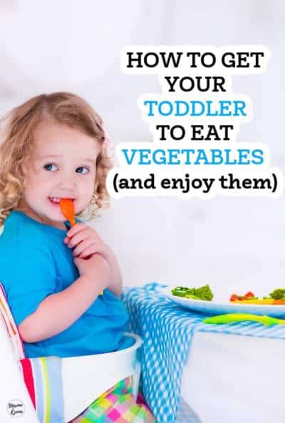 how to get your toddler to eat vegetables